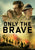 Only the Brave [Ultraviolet - SD or iTunes - SD via MA]